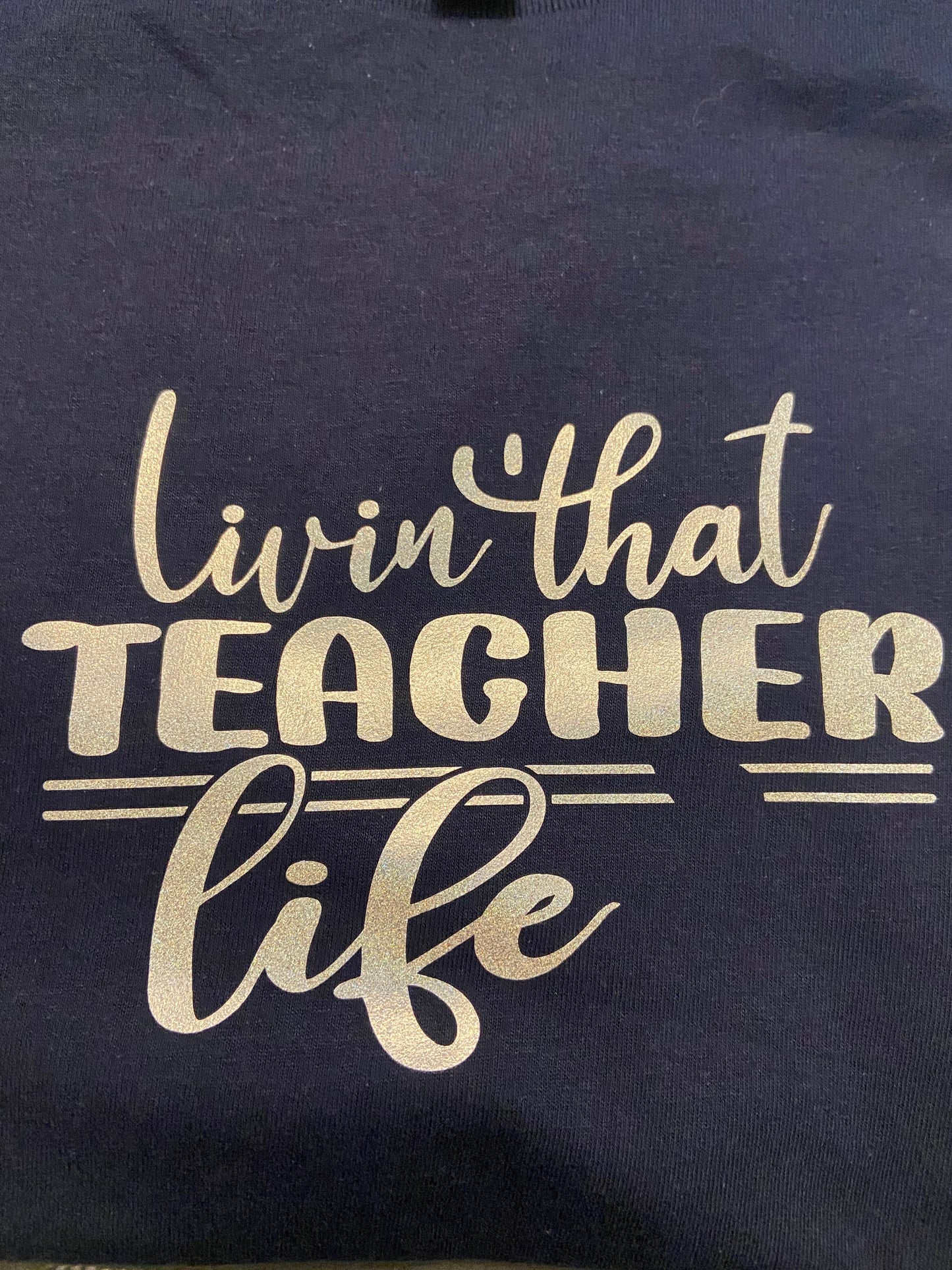 Livin' That Teacher Life T-Shirt