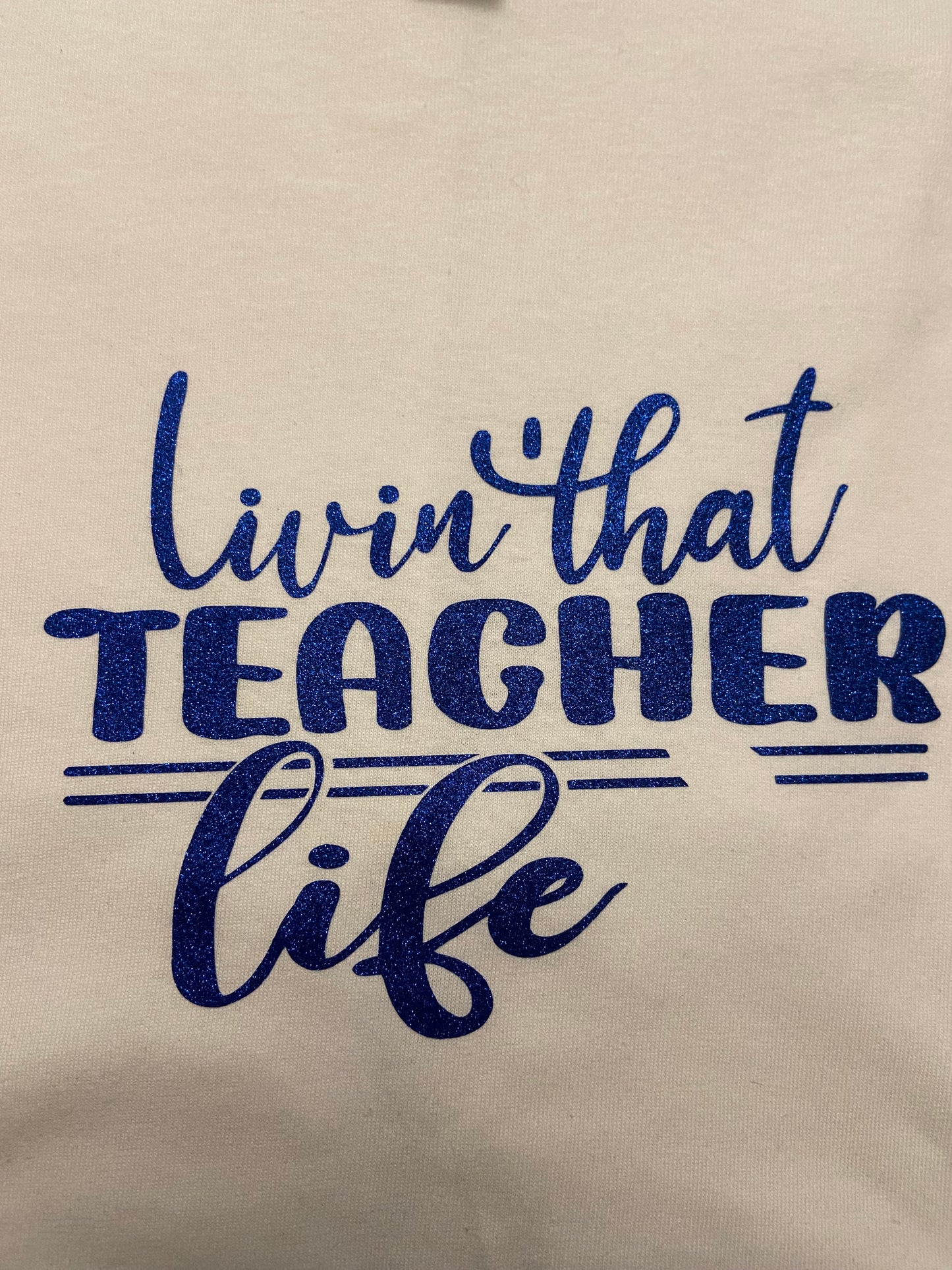 Livin' That Teacher Life T-Shirt